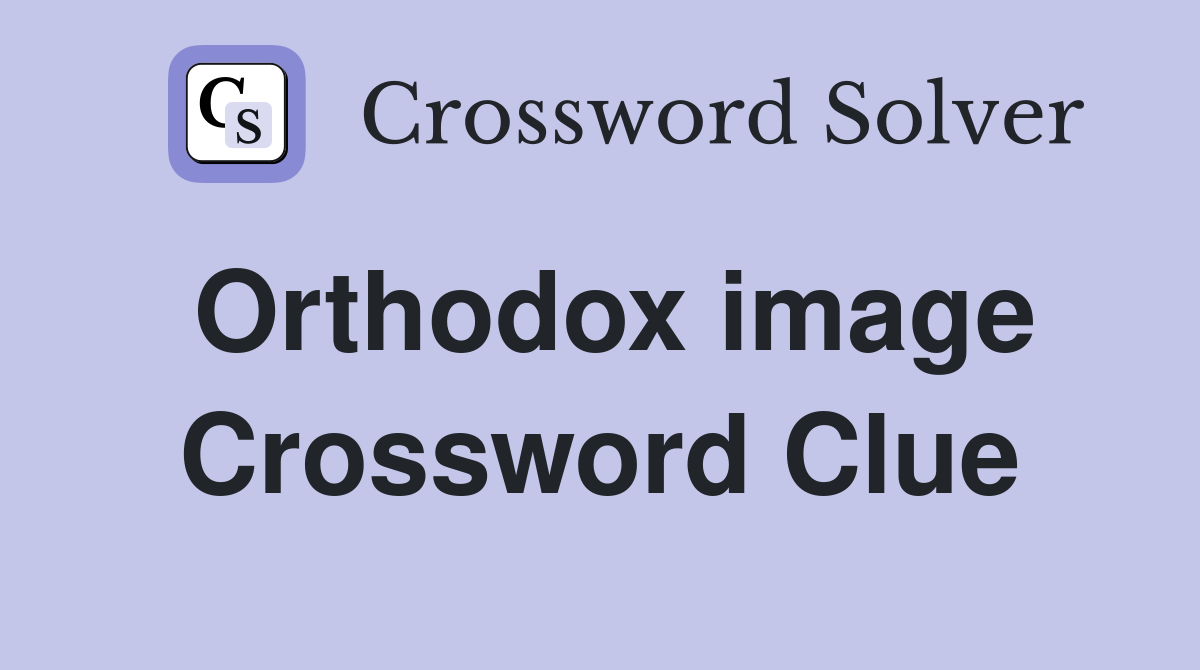 Orthodox image Crossword Clue