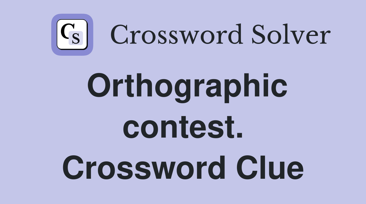 Orthographic contest. Crossword Clue