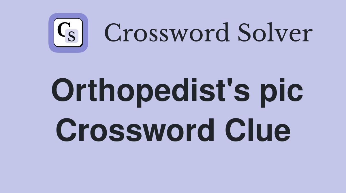 Orthopedist's pic Crossword Clue