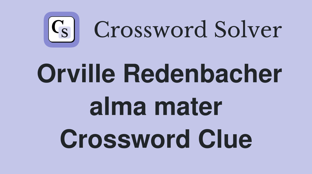 Orville Redenbacher alma mater Crossword Clue
