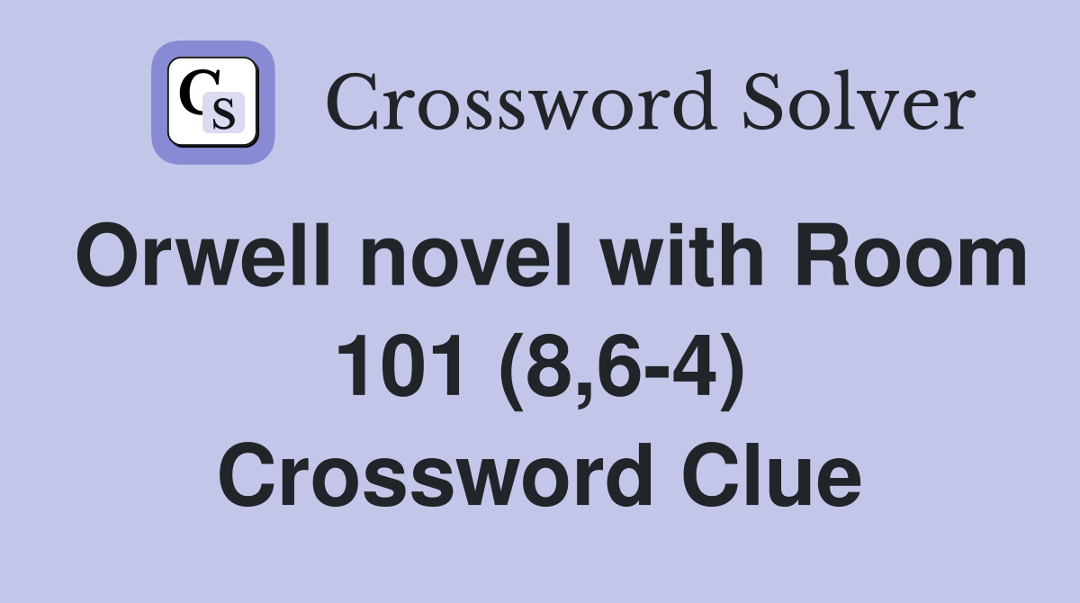 Orwell novel with Room 101 (8,6-4) Crossword Clue