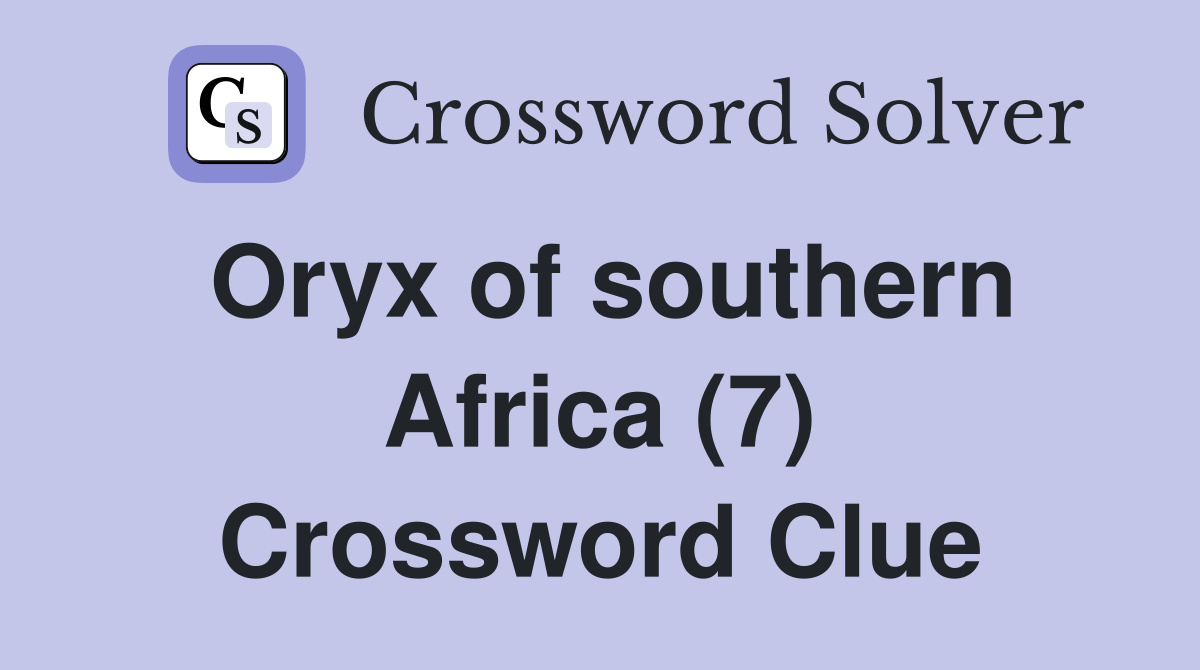 Oryx of southern Africa (7) Crossword Clue