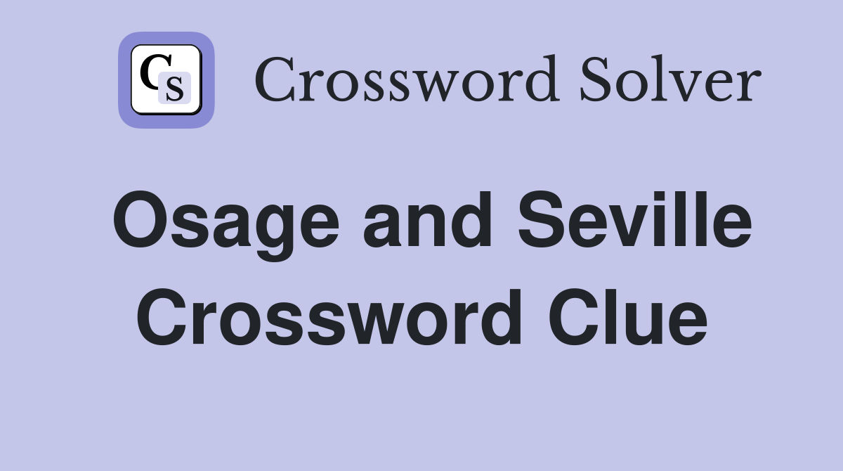 Osage and Seville Crossword Clue