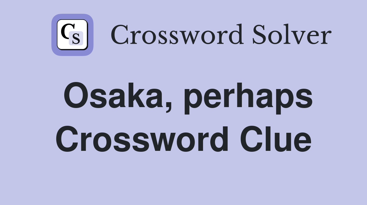 Osaka, perhaps Crossword Clue