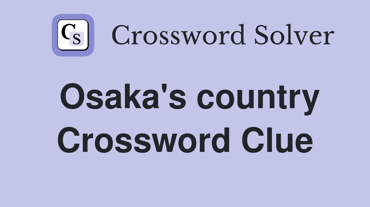 Osaka's country Crossword Clue