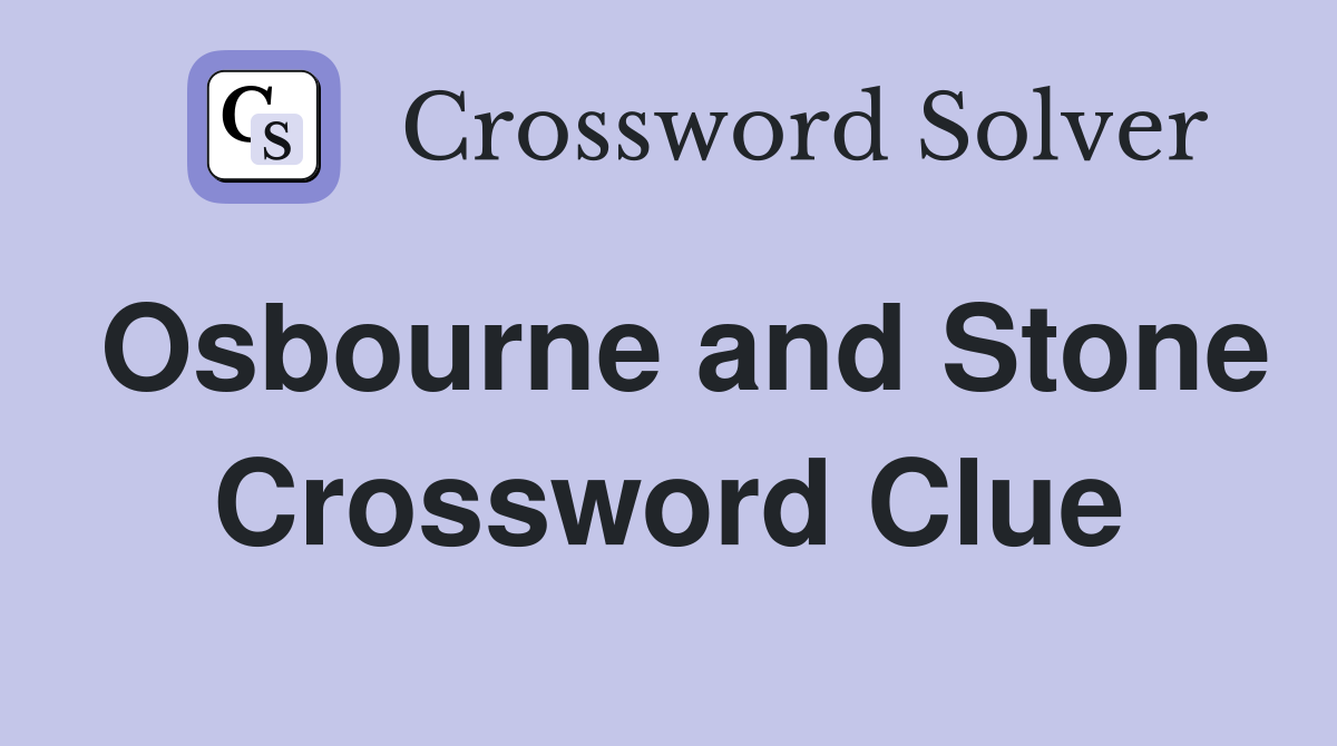 Osbourne and Stone Crossword Clue