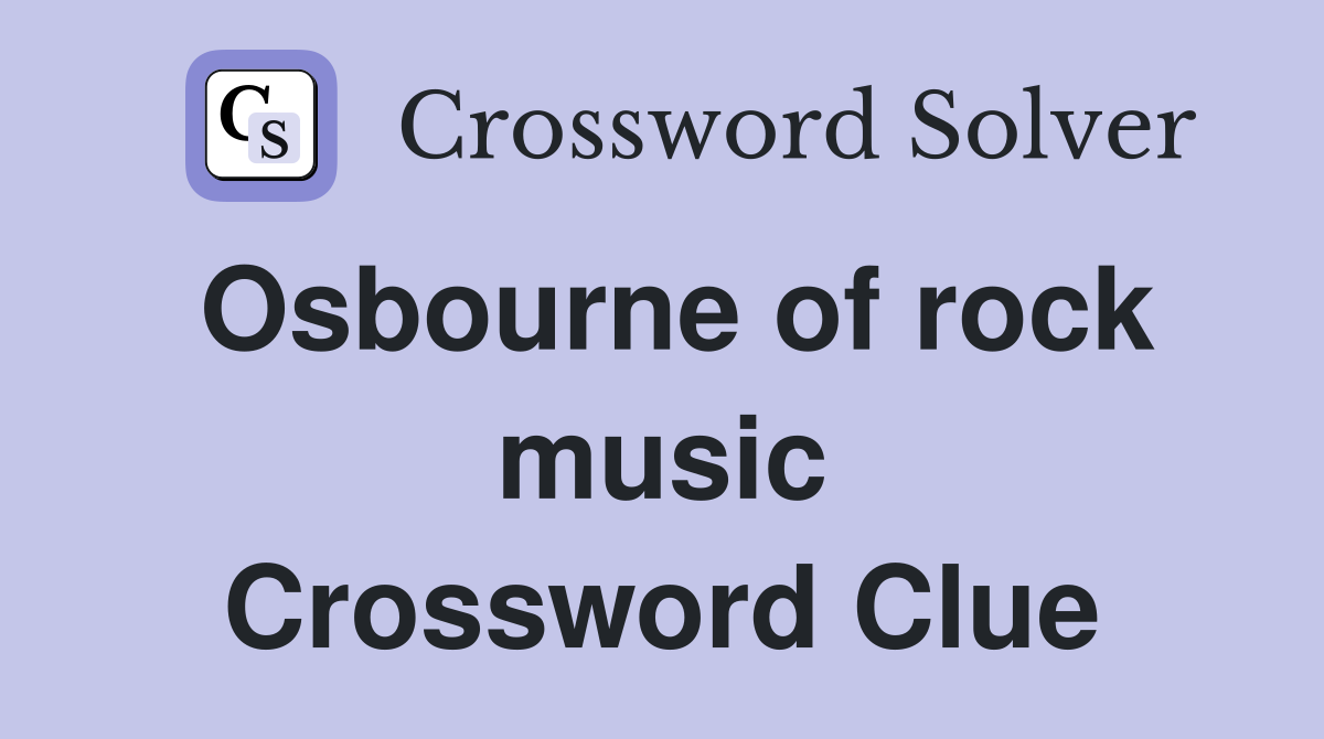 Osbourne of rock music Crossword Clue
