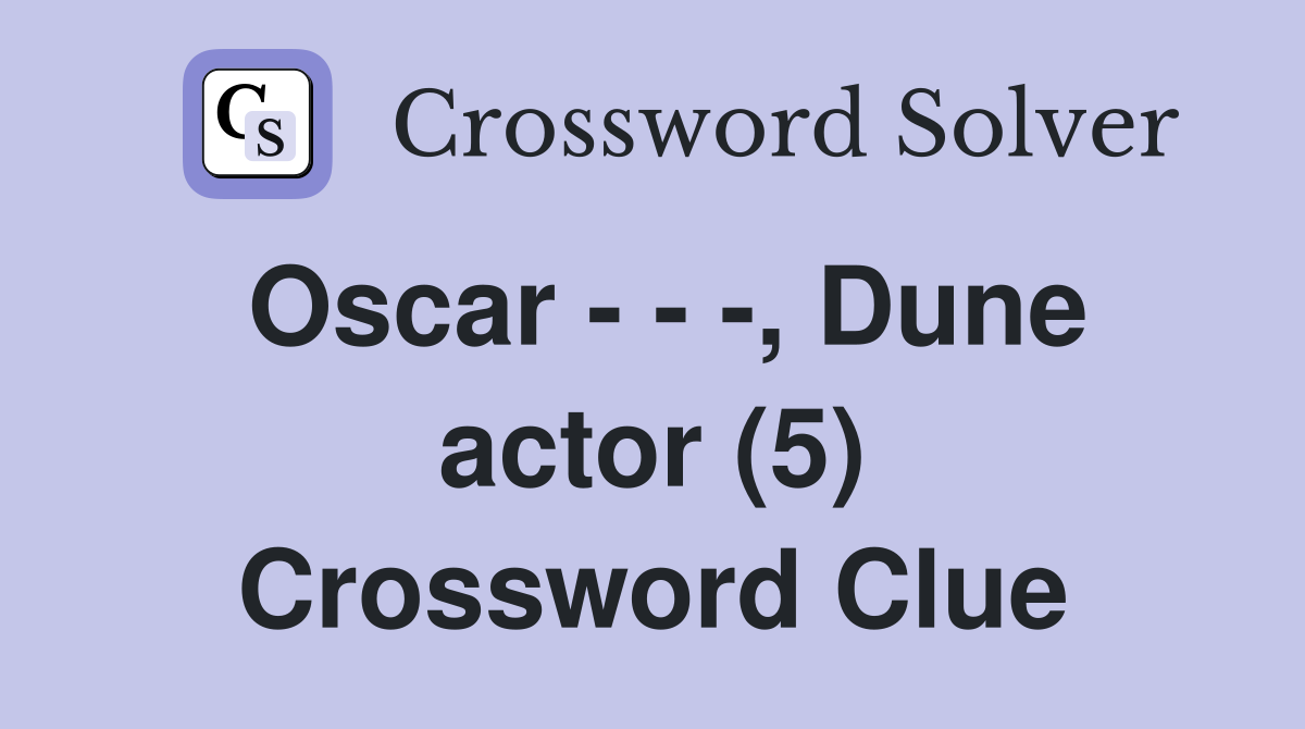Oscar - - -, Dune actor (5) Crossword Clue