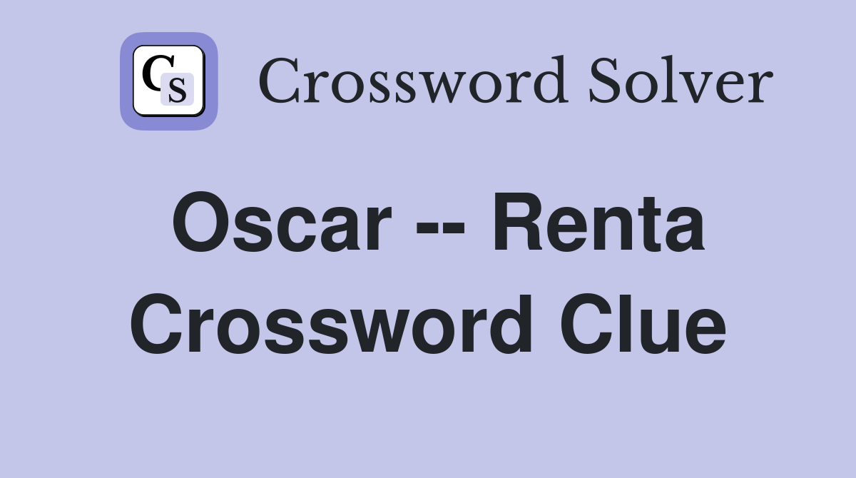 Oscar -- Renta Crossword Clue