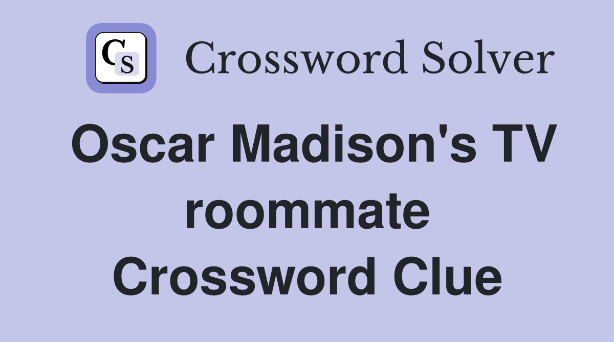 Oscar Madison's TV roommate Crossword Clue