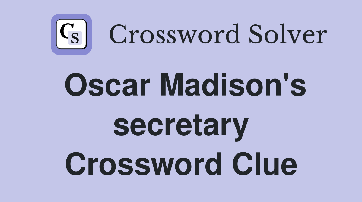 Oscar Madison's secretary Crossword Clue