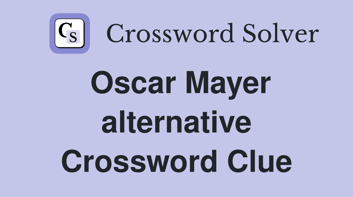 Oscar Mayer alternative Crossword Clue