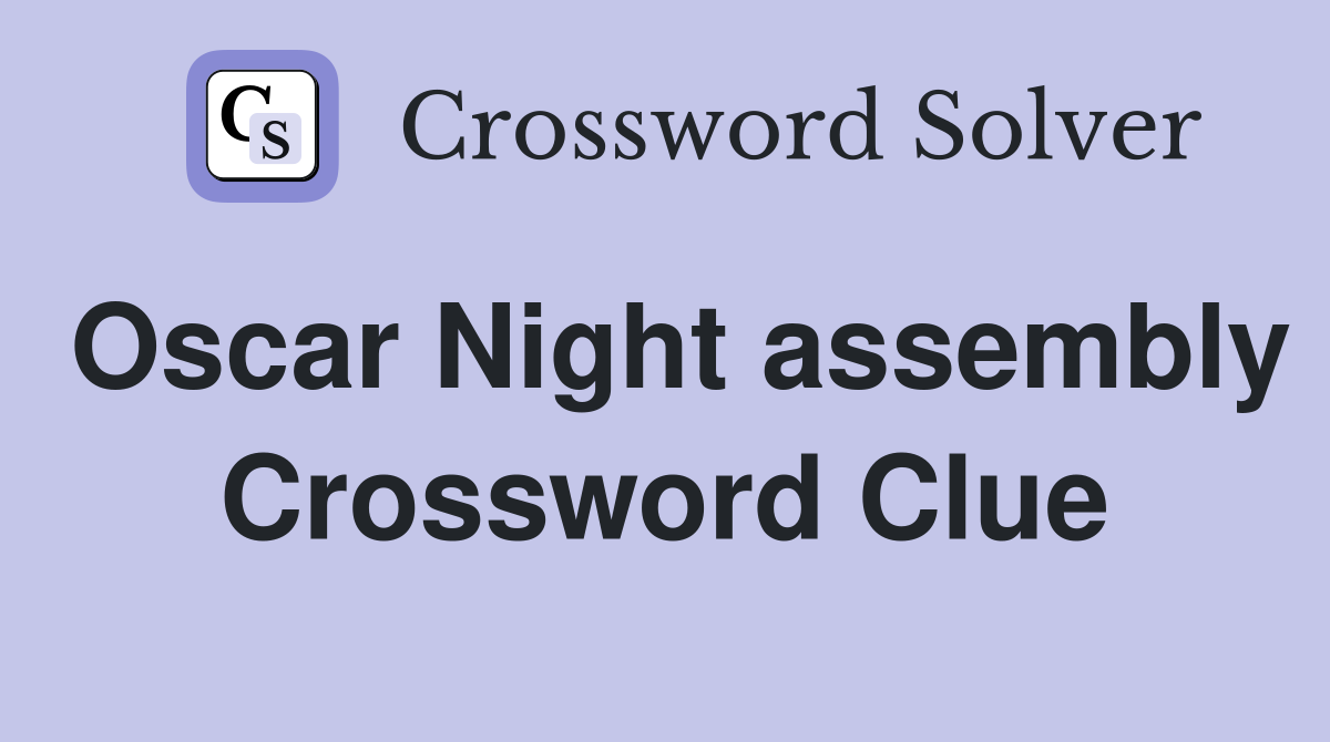 Oscar Night assembly Crossword Clue