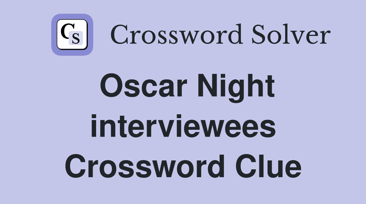 Oscar Night interviewees Crossword Clue