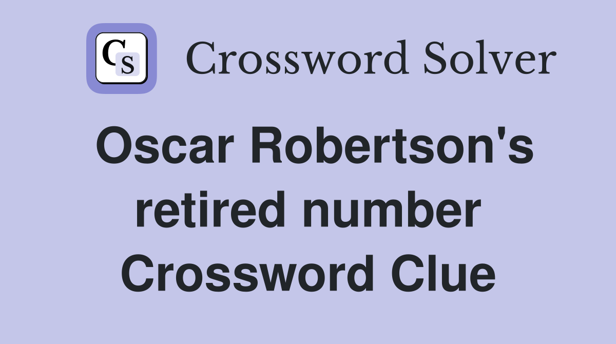 Oscar Robertson's retired number Crossword Clue