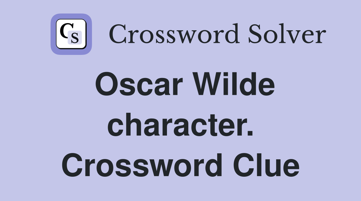 Oscar Wilde character. Crossword Clue