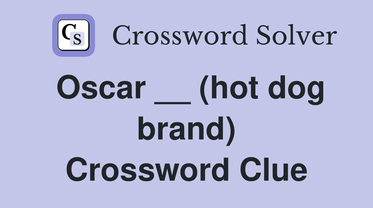 Oscar __ (hot dog brand) Crossword Clue
