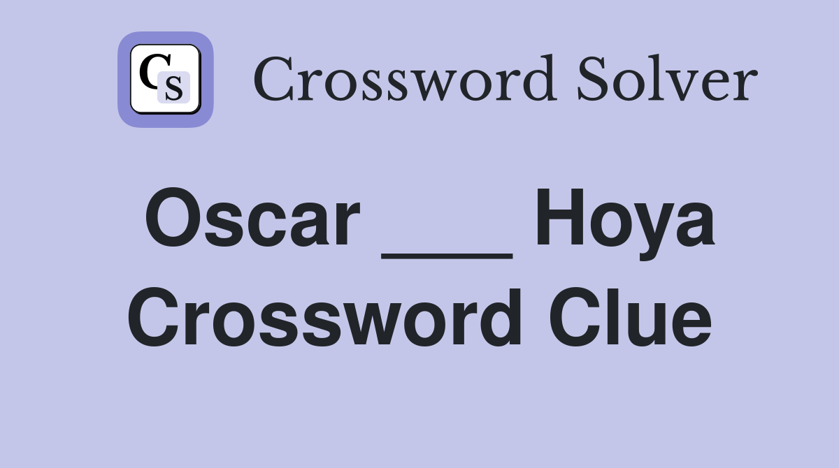 Oscar ___ Hoya Crossword Clue