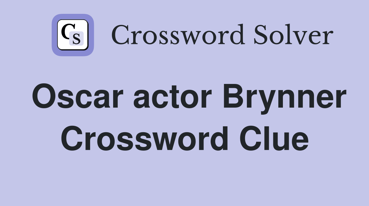 Oscar actor Brynner Crossword Clue