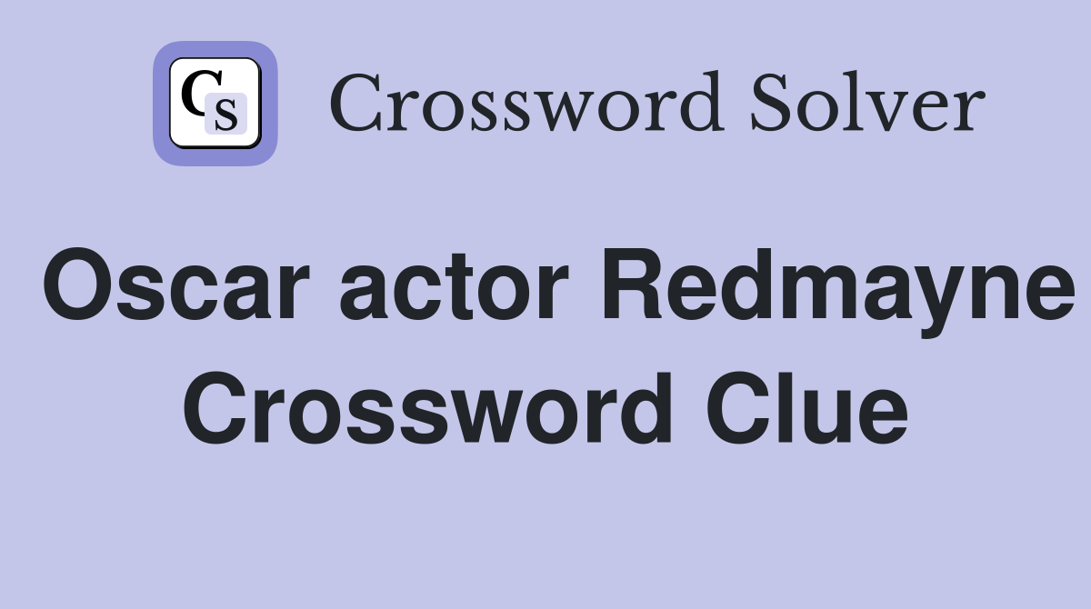 Oscar actor Redmayne Crossword Clue
