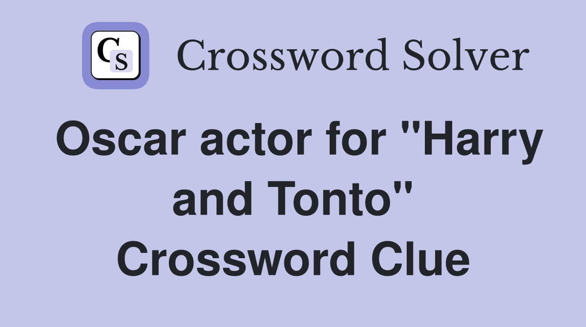 Oscar actor for "Harry and Tonto" Crossword Clue