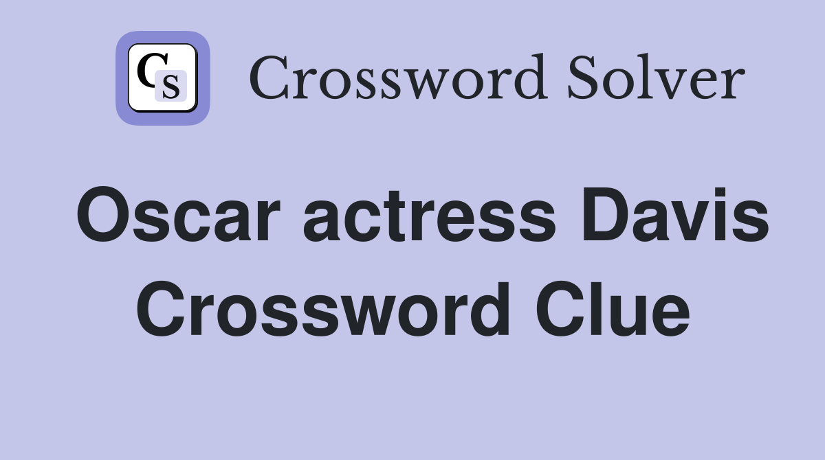 Oscar actress Davis Crossword Clue