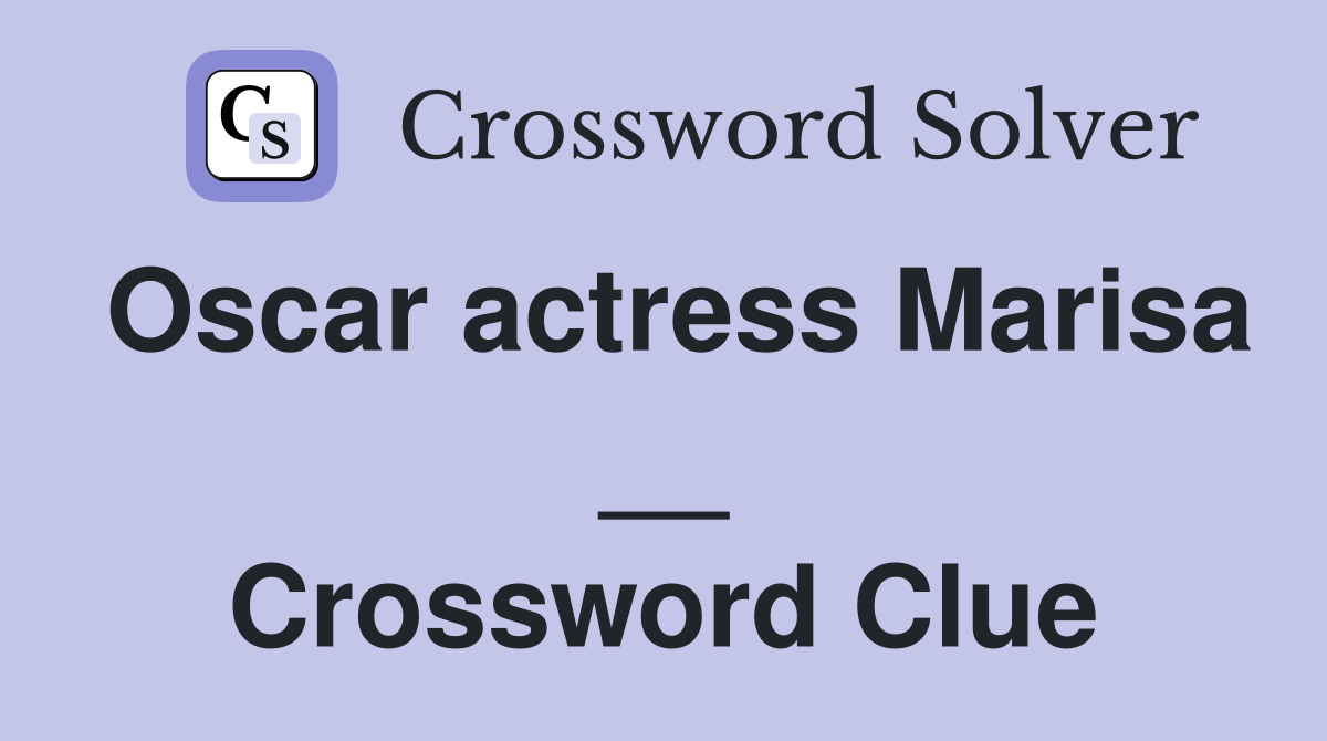 Oscar actress Marisa __ Crossword Clue