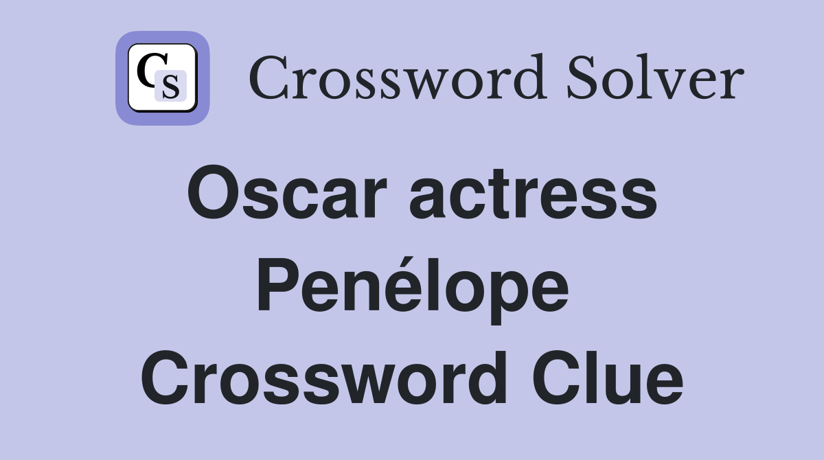 Oscar actress Penélope Crossword Clue