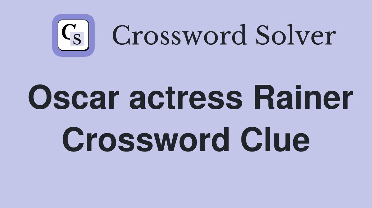 Oscar actress Rainer Crossword Clue