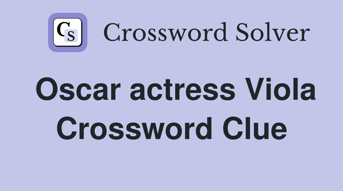 Oscar actress Viola Crossword Clue