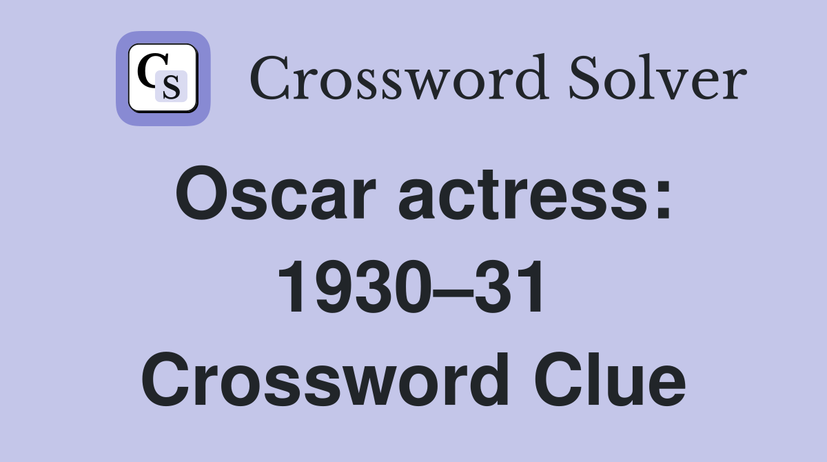 Oscar actress: 1930–31 Crossword Clue