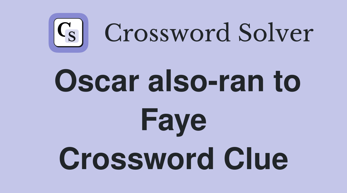 Oscar also-ran to Faye Crossword Clue