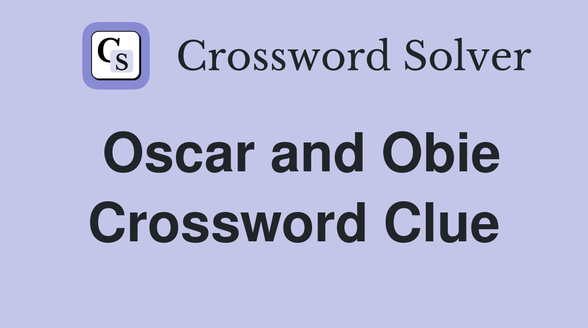 Oscar and Obie Crossword Clue