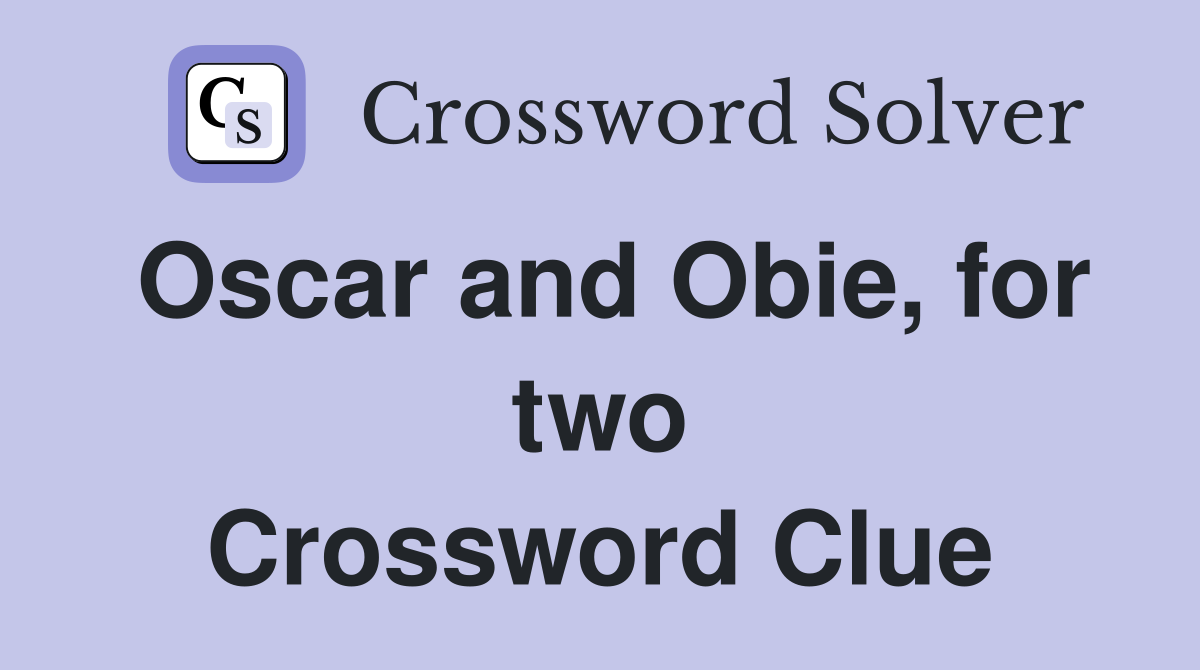 Oscar and Obie, for two Crossword Clue