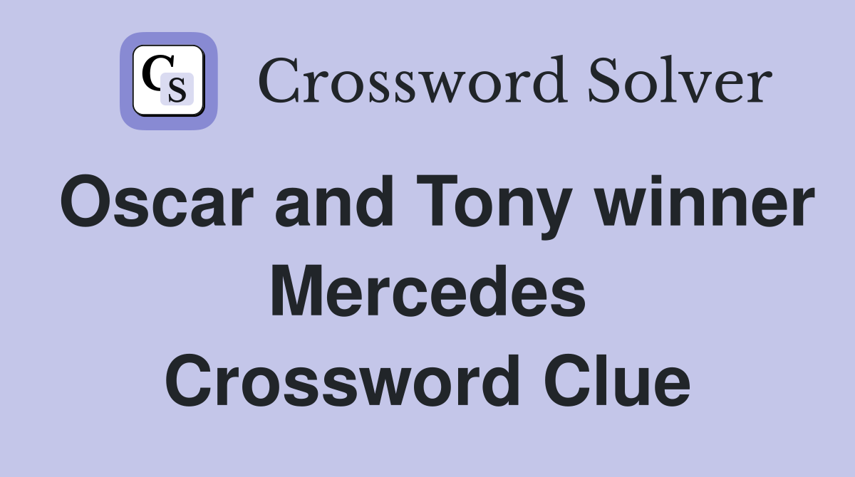 Oscar and Tony winner Mercedes Crossword Clue