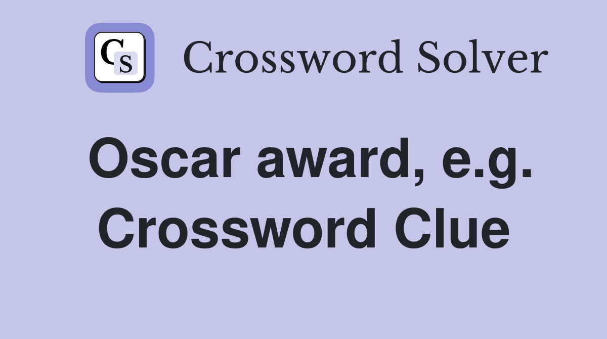 Oscar award, e.g. Crossword Clue