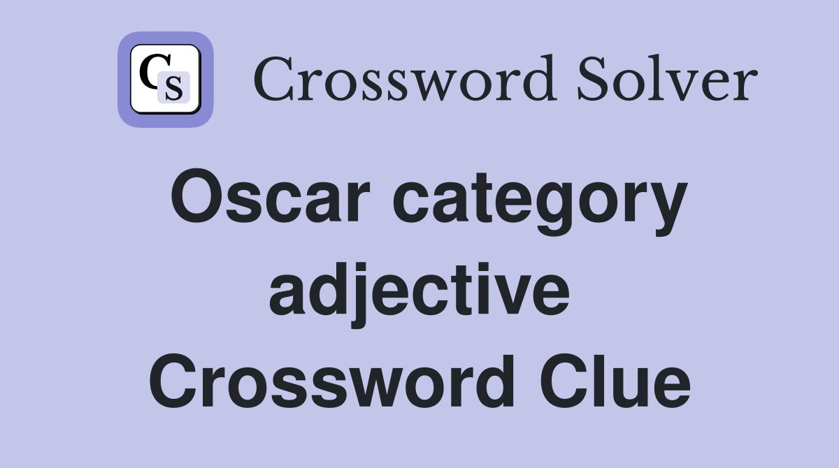 Oscar category adjective Crossword Clue