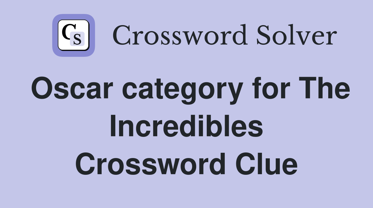 Oscar category for The Incredibles Crossword Clue