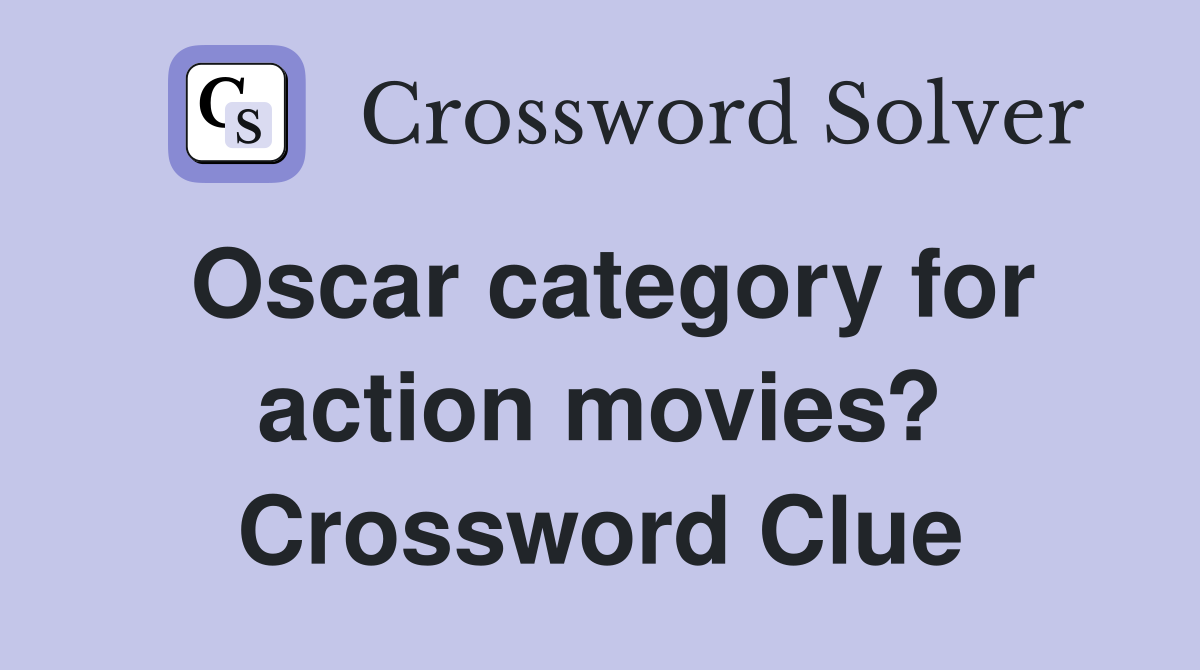 Oscar category for action movies? Crossword Clue