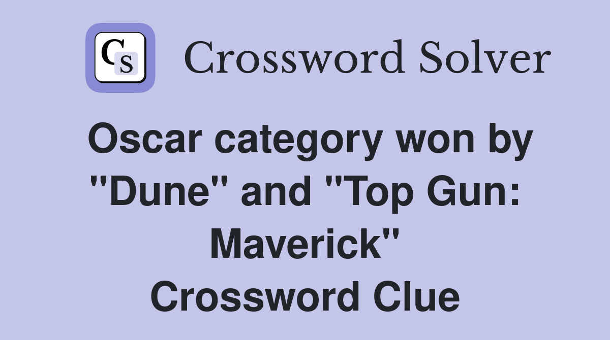 Oscar category won by "Dune" and "Top Gun: Maverick" Crossword Clue