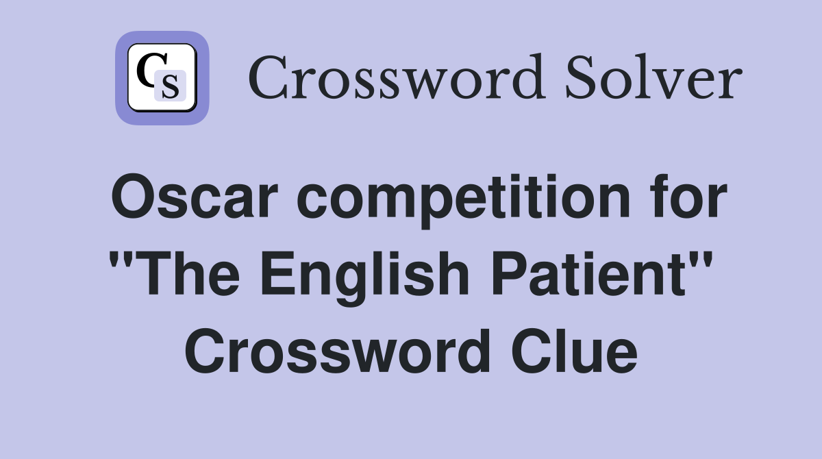 Oscar competition for "The English Patient" Crossword Clue