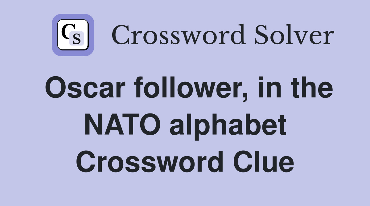 Oscar follower, in the NATO alphabet Crossword Clue