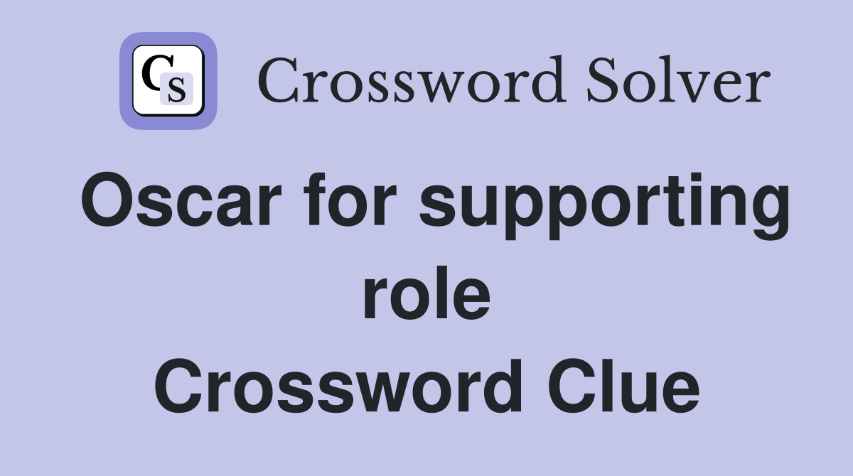 Oscar for supporting role Crossword Clue