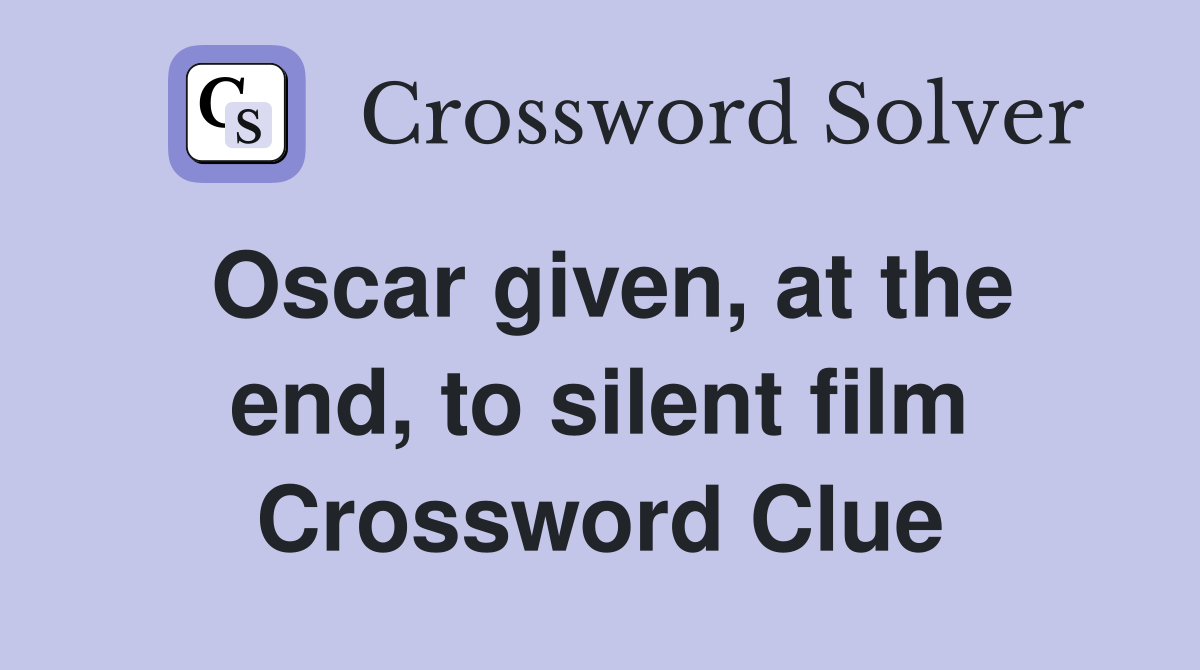 Oscar given, at the end, to silent film Crossword Clue