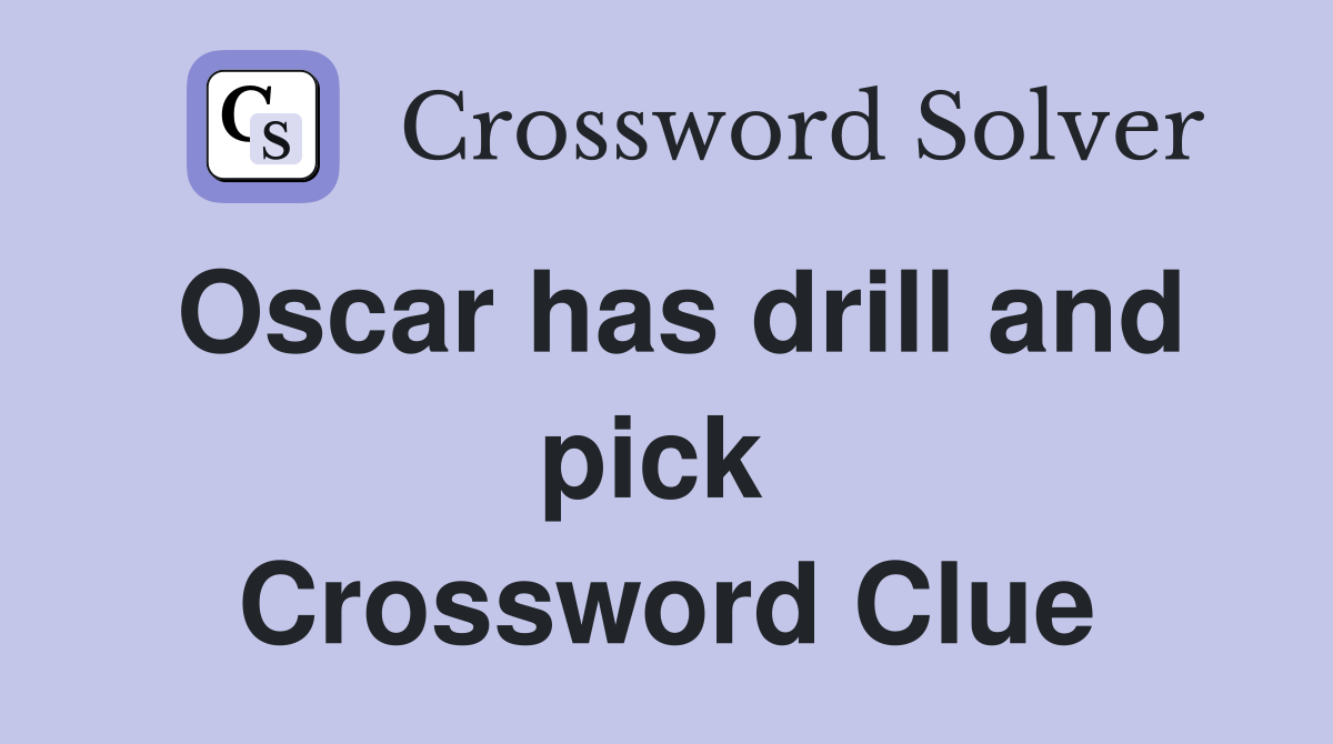 Oscar has drill and pick  Crossword Clue