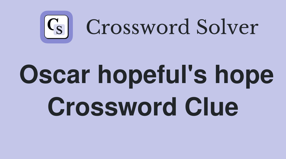 Oscar hopeful's hope Crossword Clue