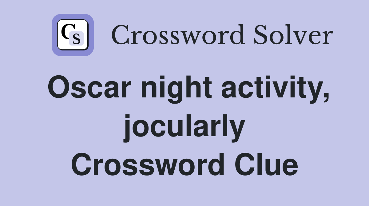 Oscar night activity, jocularly Crossword Clue