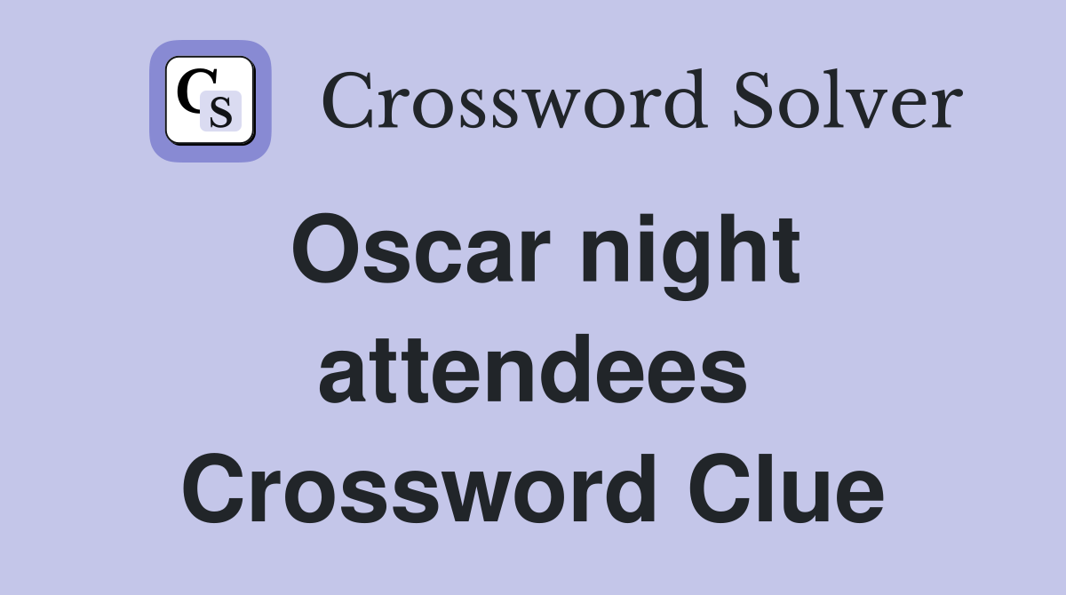 Oscar night attendees Crossword Clue