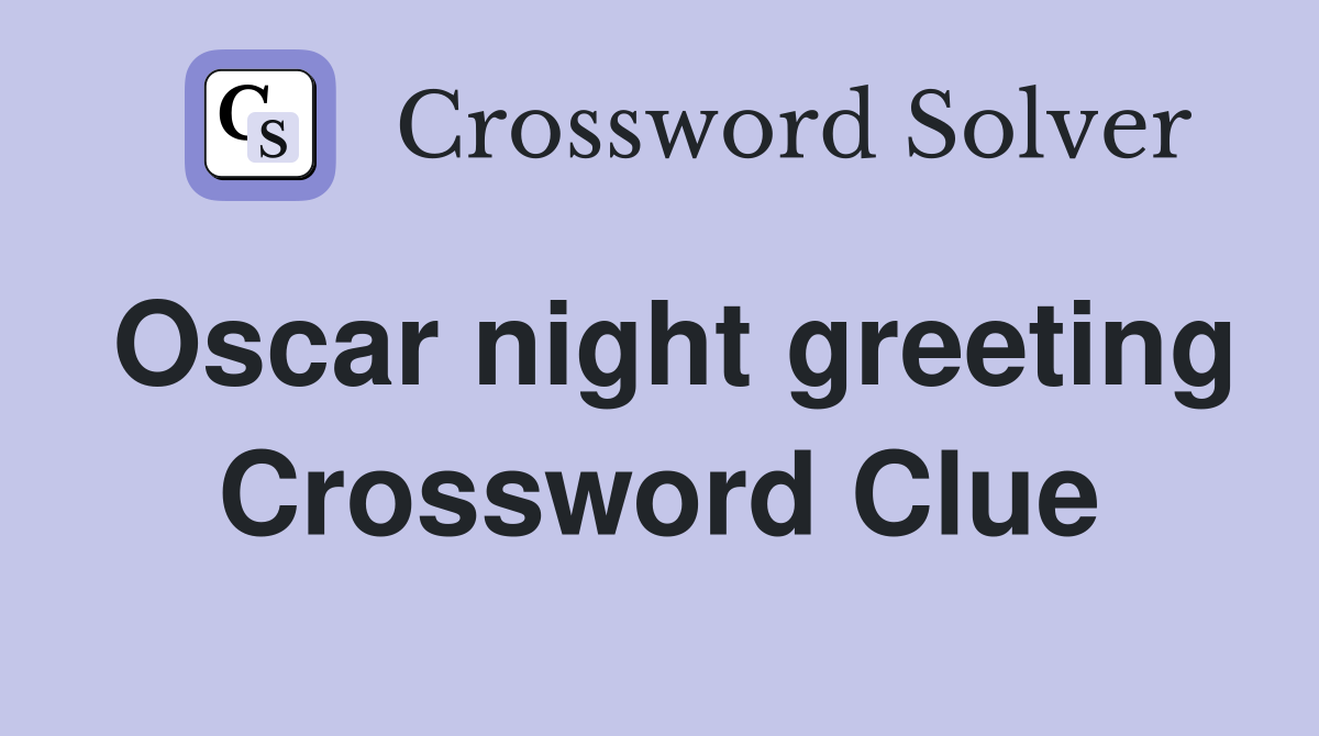 Oscar night greeting Crossword Clue