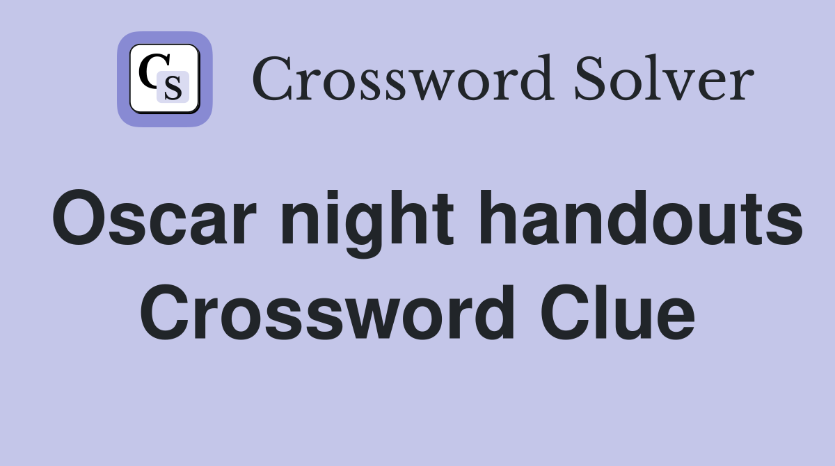 Oscar night handouts Crossword Clue
